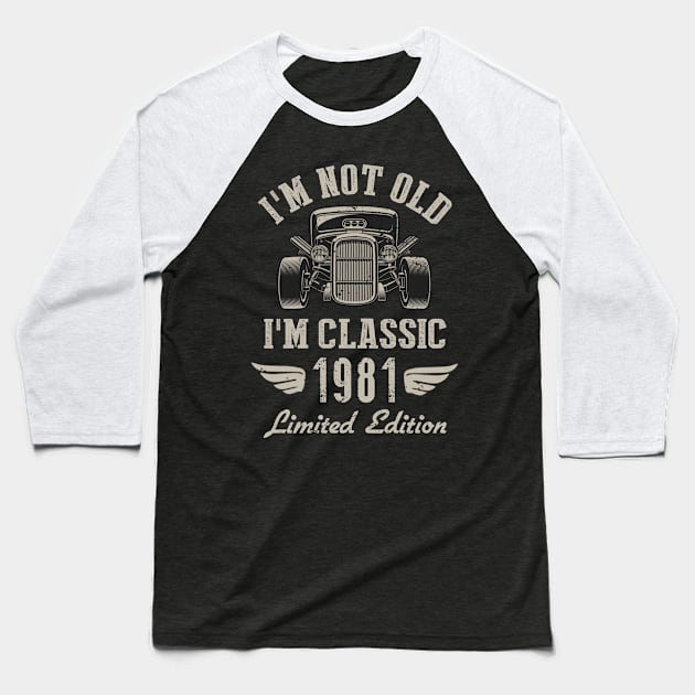 I'm Classic Car 41st Birthday Gift 41 Years Old Born In 1981 Baseball T-Shirt by Penda